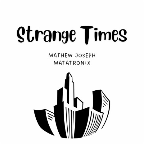 Strange Times ft. Matatronix | Boomplay Music