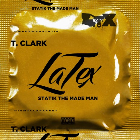 LATEX (feat. Statik The Mademan & T. Clark) | Boomplay Music