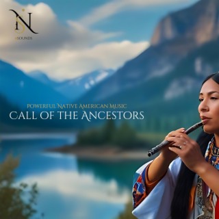 Call of the Ancestors: Powerful Native American Music