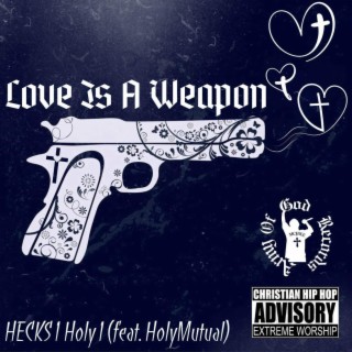 LOVE IS A WEAPON