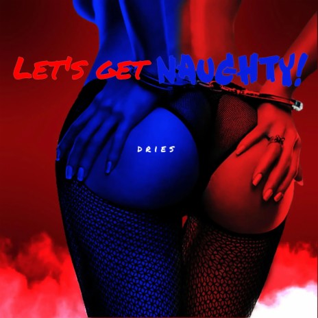 Let's get naughty | Boomplay Music