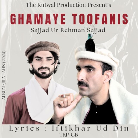 Ghamaye Toofanis (Shina Song) ft. Sajjad Ur Rehman Sajjad & Iftikhar Ud Din