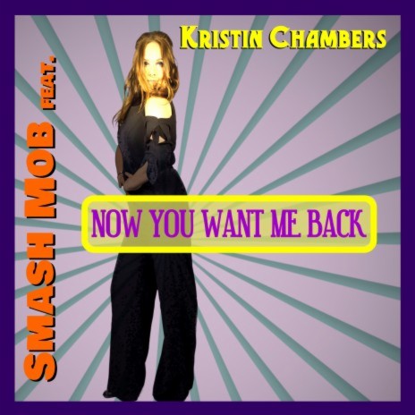 Now You Want Me Back ft. Kristin Chambers | Boomplay Music