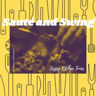 Sauté and Swing: Jazzy Kitchen Tunes