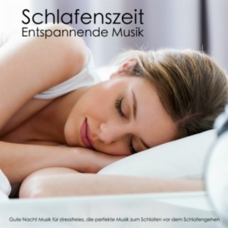 Schlafenszeit Entspannende Musik - Gute Nacht Musik für stressfreies, die perfekte Musik zum Schlafen vor dem Schlafengehen