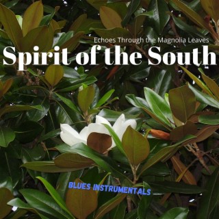 Spirit of the South: Echoes Through the Magnolia Leaves