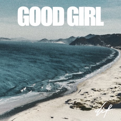 Good Girl (Radio version) ft. Dif Records | Boomplay Music