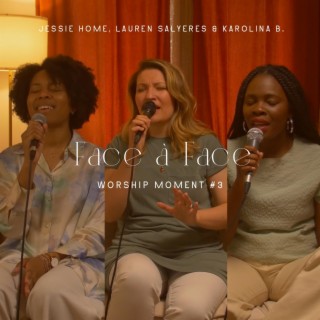 Face à Face (Worship moment #3) ft. Lauren Salyeres & Karolina B. lyrics | Boomplay Music