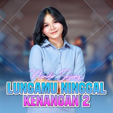 Lungamu Ninggal Kenangan 2 | Boomplay Music