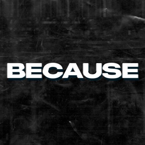 Because | Boomplay Music