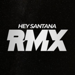 Hey Santana RMX (Deluxe)