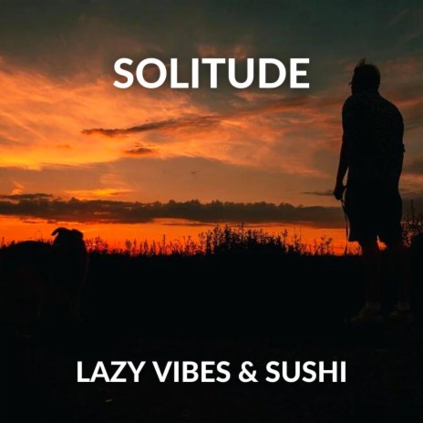 Solitude ft. SUSHI | Boomplay Music