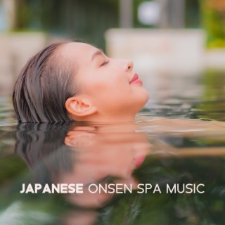 Japanese Onsen Spa Music: Magical Oriental Ambient for Bathing, Traditional Spa Rituals