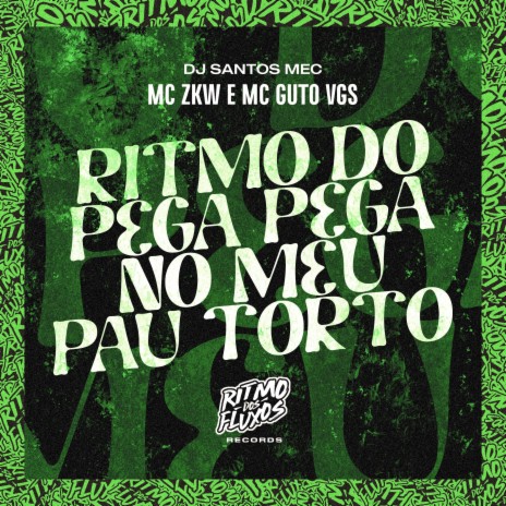 Ritmo do Pega no Meu Pau Torto ft. MC Guto VGS & DJ Santos MEC | Boomplay Music