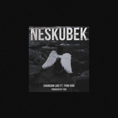 NESKUBEK ft. Chainsaw Luke | Boomplay Music