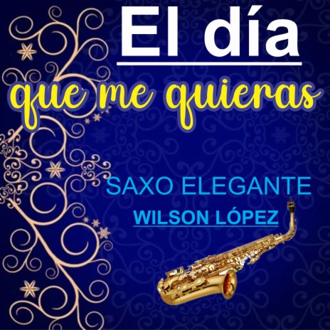 El dia que me quieras | Boomplay Music