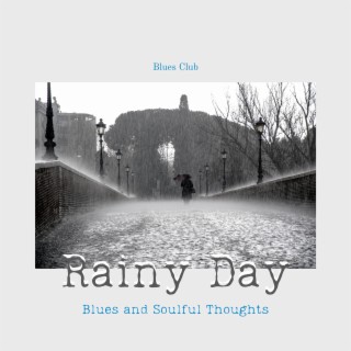 Rainy Day Blues and Soulful Thoughts