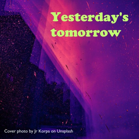 Yesterday's tomorrow | Boomplay Music