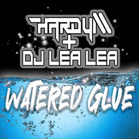 Watered Glue (Radio Edit) ft. DJ Lea Lea | Boomplay Music