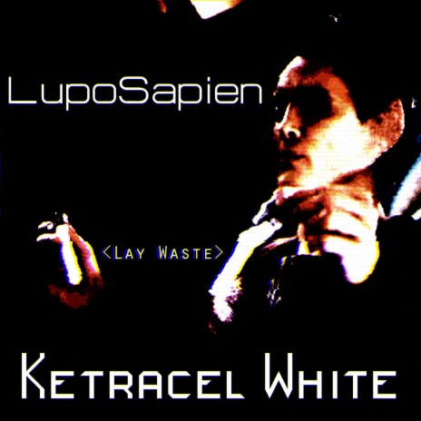 Ketracel White (Lay Waste) | Boomplay Music