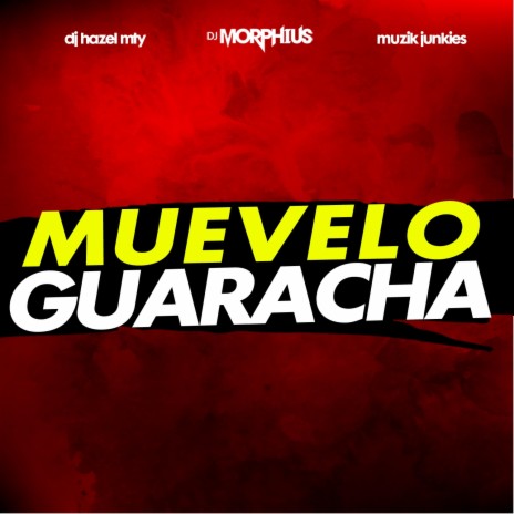 Muevelo Guaracha ft. DJ Hazel Mty & Muzik Junkies | Boomplay Music
