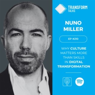 #210 - Why Company Culture Matters More Than Skills in Digital Transformation with Nuno Miller