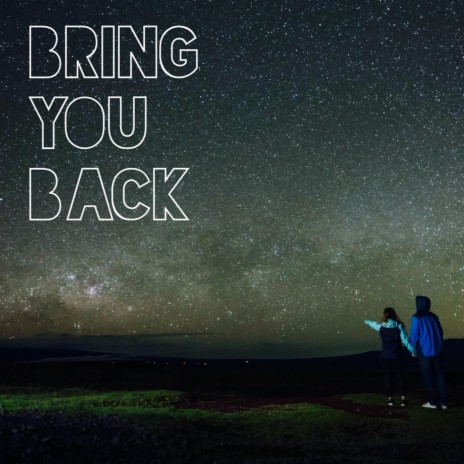 Bring You Back | Boomplay Music