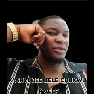 K'anyi jee kele Chukwu