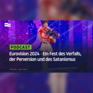 Eurovision 2024 ‒ Ein Fest des Verfalls, der Perversion und des Satanismus
