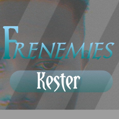 FRENEMIES (feat. Anthony Kester) | Boomplay Music