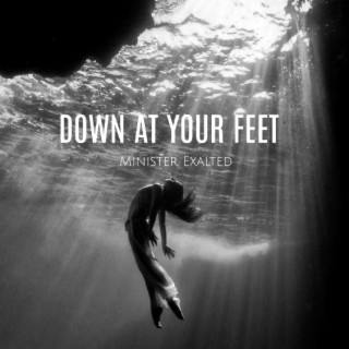 Down at Your feet (feat. latest nigerian gospel,latest gospel praise worship africa,gospel praise worship & Latest nigerian release) lyrics | Boomplay Music