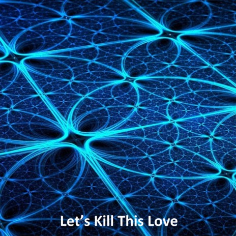 Let’s Kill This Love | Boomplay Music