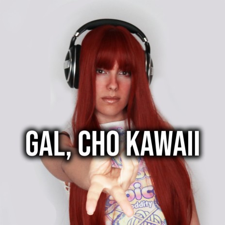 GAL, cho kawaii