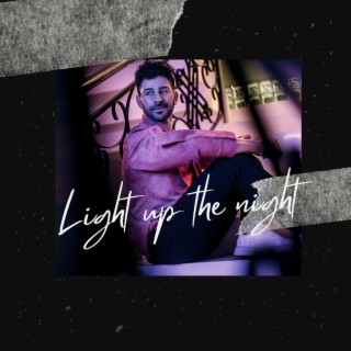 Light up the night lyrics | Boomplay Music