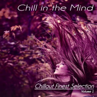 Chill in the Mind, Volume One - Chillout Finest Selection