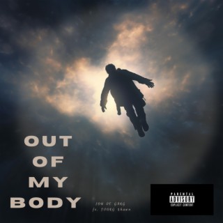 OUT OF MY BODY