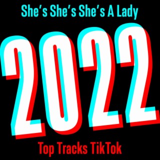 She's She's She's a Lady - 2022 Top Tracks TikTok