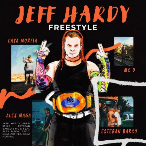 Jeff Hardy Freestyle ft. Mc D & Alex Maga | Boomplay Music