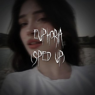 euphoria (sped up)