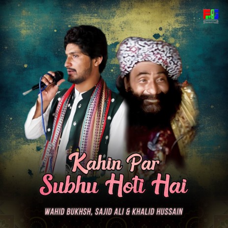Kahin Par Subhu Hoti Hai ft. Sajid Ali & Khalid Hussain