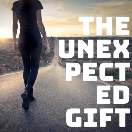 The Unexpected Gift | Boomplay Music