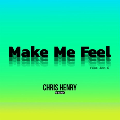 Make Me Feel (feat. Jen G) | Boomplay Music