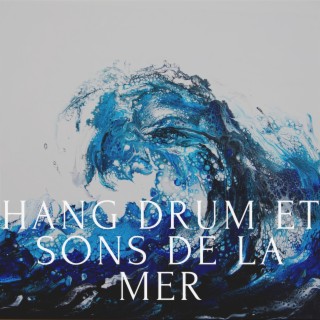 Hang drum et sons de la mer