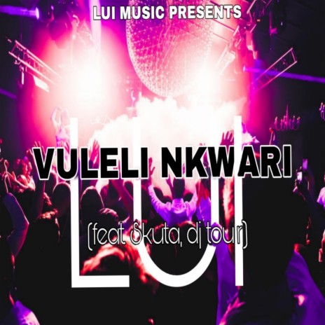 Vuleli Nkwari ft. Skuta & DJ Tour