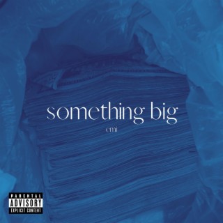 Something Big lyrics | Boomplay Music