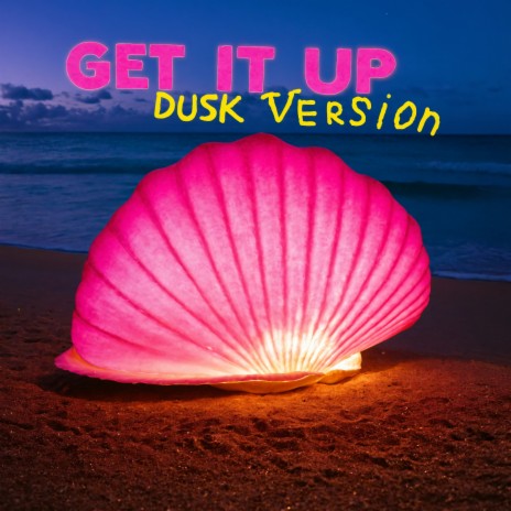 Get It Up Dusk Version | Boomplay Music