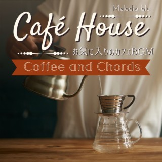 Cafe House:お気に入りのカフェBGM - Coffee and Chords