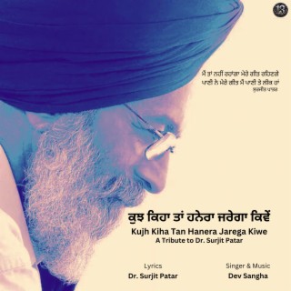 Kujh Kiha Tan Hanera Jarega Kiwe-A Tribute to Dr. Surjit Patar