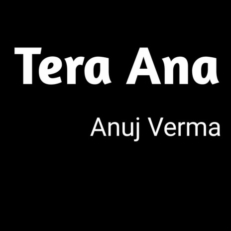 Tera Ana | Boomplay Music