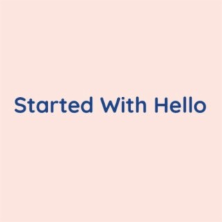 Started With Hello